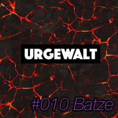 Urgewalt Podcast #010 Batze