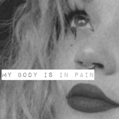 My Body is in Pain