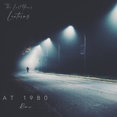 The Last Years - Lanterns (At 1980 Remix)