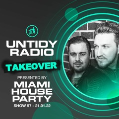 Untidy Radio Episode 57 - Miami House Party Take Over