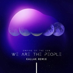 Empire Of The Sun - We Are The People (Kallak Remix) [Free Download]