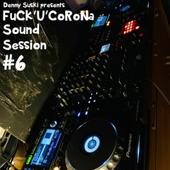 FuCk'U'CoRoNa Sound Session #06