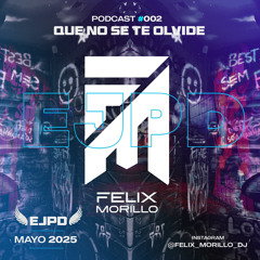 PODCAST #002//QUE NO SE TE OLVIDE// EJPD