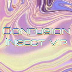 Confusion - Insect VIP