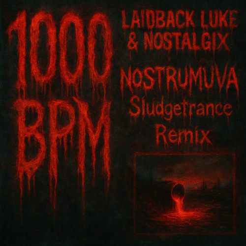 Laidback Luke & Nostalgix - 1000 BPM (NOSTRUMUVA Sludgetrance Remix)