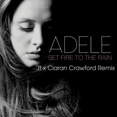 Set Fire To The Rain - Jt x Ciaran Crawford (Extended) FREE DL