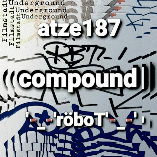 -compound-  atze187 & röboT