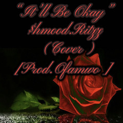 “It’ll Be Okay” (Prod.Ofamwo)