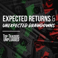 Expected Returns & Unexpected Drawdowns