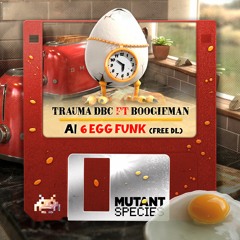 Trauma DBC Ft. Boogieman - 6 Egg Funk - Free Download