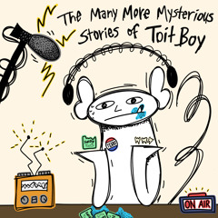 The Many More Mysterious Stories of Toit Boy: Season 2 (FULL)