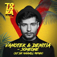 Vanotek & Denitia - Someone (DJ De Maxwill Remix)[Radio Edit]