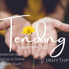 from Tending workshop: slow gentle drop into flowing (first set Friday-recorded live Aug 12, 2022)