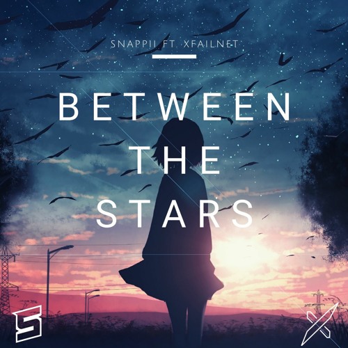 Snappii Ft. Xfailnet - (Between The Stars)