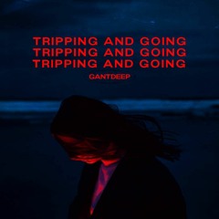 Tripping And Going