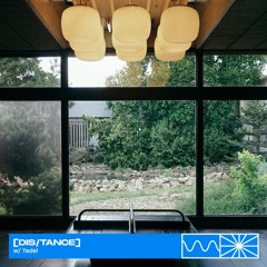 [dis/tance] 10/25 w/ Yadel