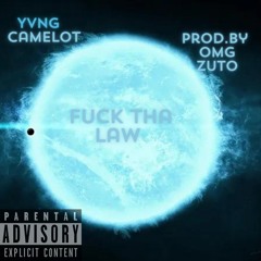 fuck tha law- Yvng Camelot prod.by OmgZuto