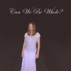 Can We Be Whole