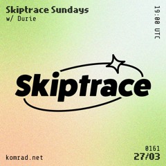 Skiptrace Sundays 001 w/ Durie