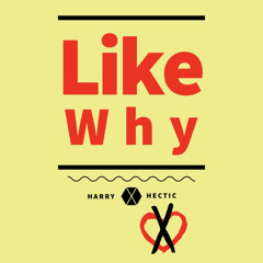 Like Why (prod. consent2k x Hagan)