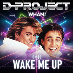D-Project Wham Wake Me Up