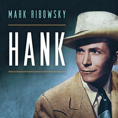 [ACCESS] EBOOK EPUB KINDLE PDF Hank: The Short Life and Long Country Road of Hank Williams by  Mark