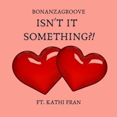 Isn't It Something?! (ft. Kathi Fran) (written by Kathi Fran Copans, Jay-Kay and Heloise Kirby)