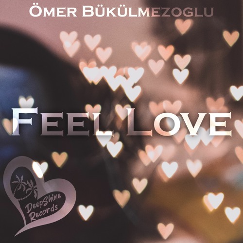 Ömer Bükülmezoğlu - Feel Love (Original Mix)