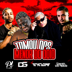 MC CYCLOPE - TOMOU DOS MENOR DO ÓDIO [ DJ'S DG DO CATARINA - PL - DANIEL DO RODO ]