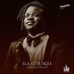 Ela Está Aqui (Versão Acústica Jazz) | Konstantino