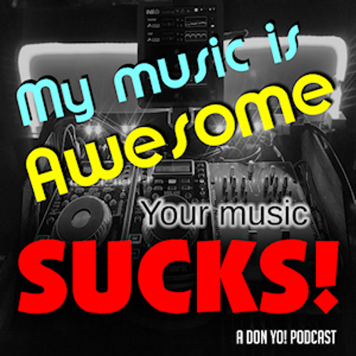 My Music is Awesome - Your Music SUCKS!