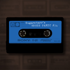 Sugarstarr's House Party #54