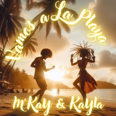 VAMOS A LA PLAYA - M'KAY & KAYLA - Prod. By BIGBADBEATS