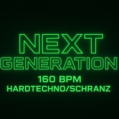 NEXT GENERATION | 160bpm Hardtechno/Schranz