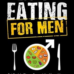 [READ] [KINDLE PDF EBOOK EPUB] Healthy Eating for Men: Get Back in Shape, Prevent Health problems, L