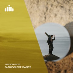 Jackson Frost - Fashion Pop Dance [FREE DOWNLOAD]