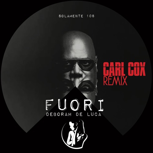 FUORI - Deborah De Luca (Carl Cox Remix)