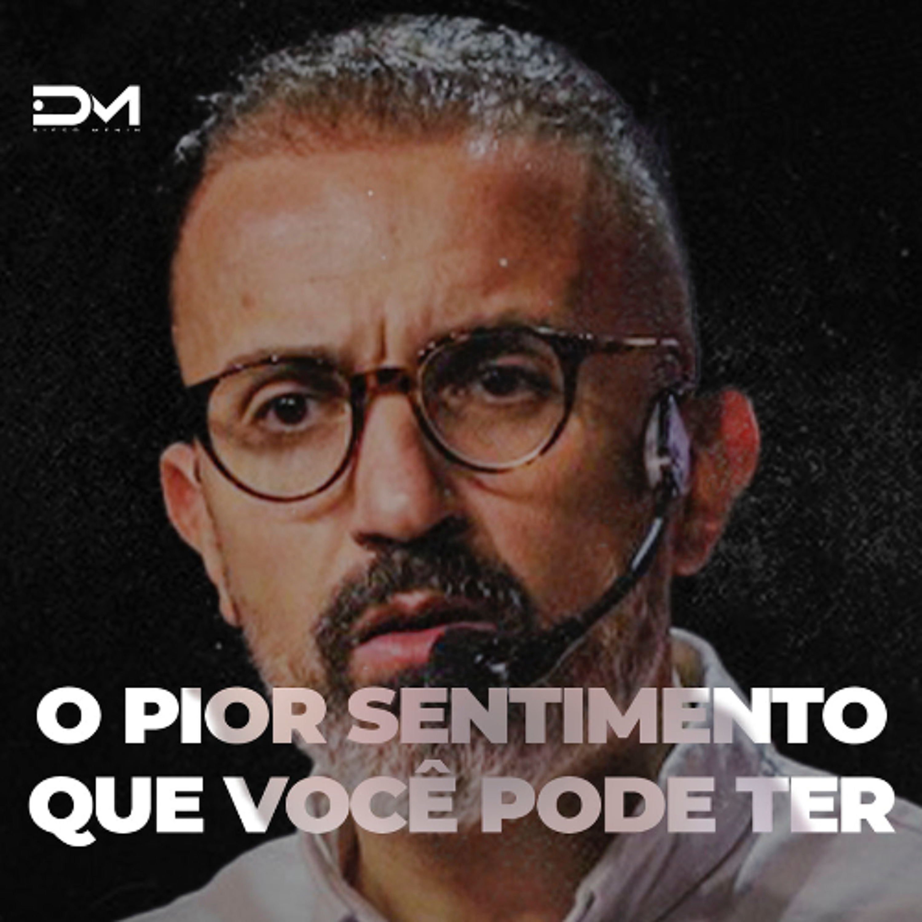 O PIOR SENTIMENTO QUE VOCÊ PODE TER