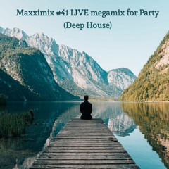 Maxximix #41 LIVE megamix for Party (Deep House)