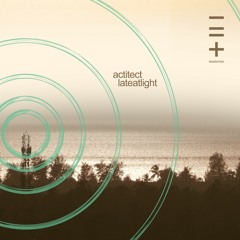 PREMIERE: Actitect - Late At Light (Original Mix) [Lessismore]