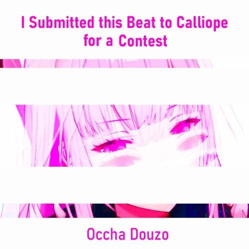 I Submitted This Beat To Calliope For A Stream