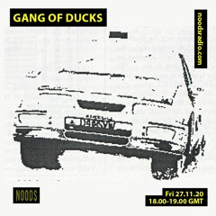 Gang Of Ducks - Noods Radio 27th November 2020