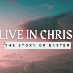 Easter: Alive In Christ - Colossians 2:6-15