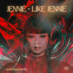 JENNIE - like JENNIE (Jakke Chase Remix) [FREE DOWNLOAD]