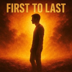 First To Last