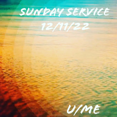 Sunday Service 12/11/22