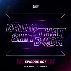 Solutio presents Bring That Shit Back // Episode 007 - Raw Hardstyle Classics
