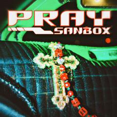 Sanbox - Pray [Prod. by Skelli Skel]