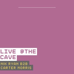 Nik Ryan B2B Carter Morris Live @ The Cave