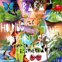 HOLDING TIME WITHOUT SPACE ****4 ELSEWHERE & OTHERWISE